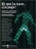 El Que la hace...¿la paga? : cuentos policíacos latinoamericanos / pról. y selec. de Vicente Francisco Torres ; Silvina Ocampo, Adolfo Pérez Zelaschi, Rubem Fonseca, Luis Enrique Délano...