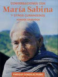 Conversaciones con Maria Sabina y otros curanderos : hongos sagrados