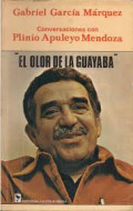 El olor de la guayaba : conversaciones con Plinio Apuleyo Mendoza