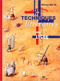 Les techniques littéraires au lycée  : nouveau Bac 96