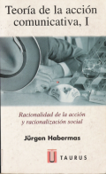 Teoría de la acción comunicativa, I : racionalidad de la acción y racionalización social