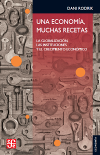 Image of Una economía, muchas recetas : la globalización, las instituciones y el crecimiento económico